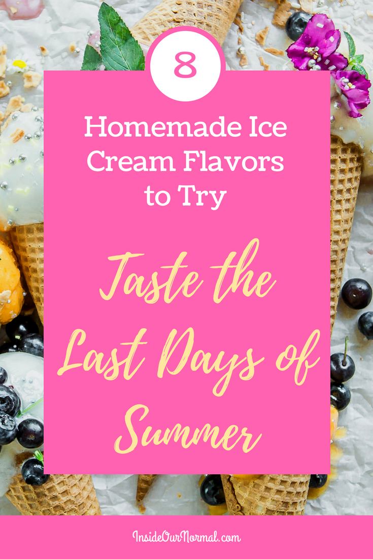 8 Homemade Ice Cream Flavors InsideOurNormal.com homemade ice cream recipe easy