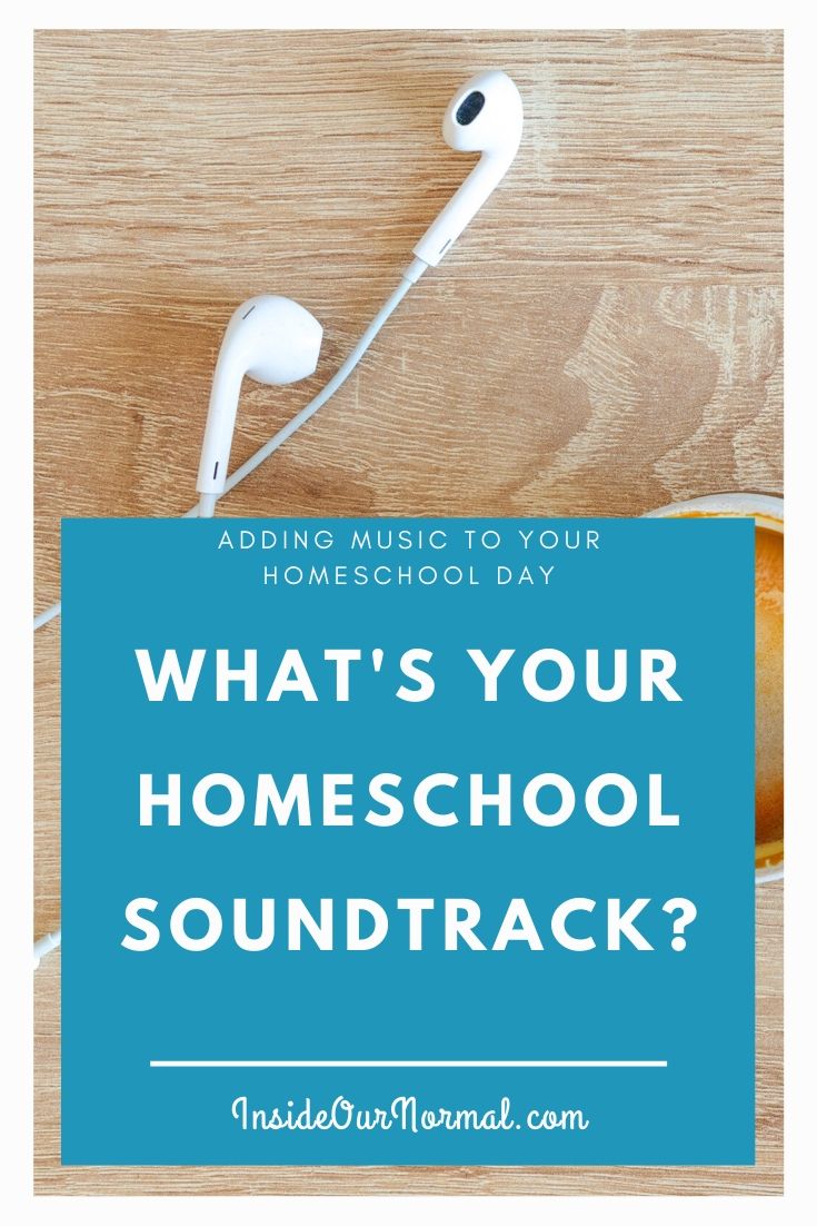 What's Your Homeschool Soundtrack? Inside Our Normal