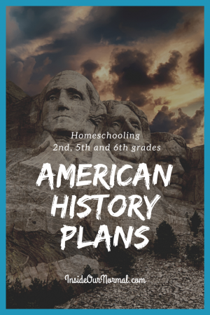Our HOmeschool Plans for American History with 2nd, 5th and 6th grades -InsideOurNormal.com