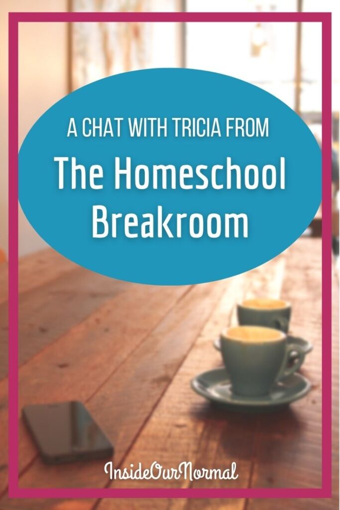 Visit the Homeschool Breakroom with Tricia and I